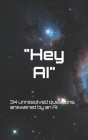 Hey AI: 34 unresolved questions, answered by an AI By Artificial Virtual Assistant Ava Cover Image