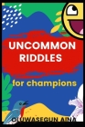Uncommon Riddles for Champions By Oluwasegun Aina Cover Image