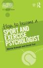 How to Become a Sport and Exercise Psychologist (How to Become a Practitioner Psychologist) Cover Image