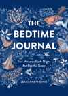 The Bedtime Journal: Two Minutes Each Night for Restful Sleep By Leahanne Thomas Cover Image