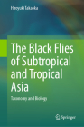 The Black Flies of Subtropical and Tropical Asia: Taxonomy and Biology Cover Image