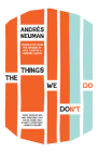 The Things We Don't Do By Andrés Neuman, Nick Caistor (Translator), Lorenza Garcia (Translator) Cover Image