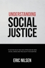 Understanding Social Justice: To See the End of Bias and Oppression We Need Social Change and True Equity for Everyone By Eric Nilsen Cover Image