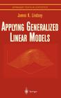 Applying Generalized Linear Models (Springer Texts in Statistics) By James K. Lindsey Cover Image