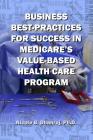 Business Best-Practices for Success in Medicare's Value-Based Health-Care Program Cover Image