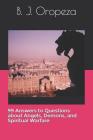 99 Answers to Questions about Angels, Demons, and Spiritual Warfare By B. J. Oropeza Cover Image