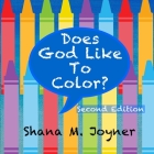 Does God Like To Color? By Shana M. Joyner (Illustrator), Shana M. Joyner Cover Image