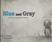 Blue And Gray: A short story to help understand depression Cover Image