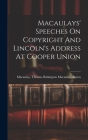 Macaulays' Speeches On Copyright And Lincoln's Address At Cooper Union Cover Image