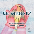 Can We Keep It? By Bobbie L. Lipton Cover Image