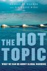 The Hot Topic: What We Can Do About Global Warming By Gabrielle Walker, David King Cover Image