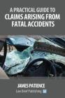 A Practical Guide to Claims Arising from Fatal Accidents Cover Image