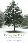 Falling Into Place: An Intimate Geography of Home By Catherine Reid Cover Image