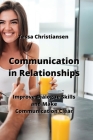 Communication in Relationships: Improve Dialogue Skills and Make Communication Clear By Tessa Christiansen Cover Image