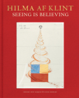 Hilma AF Klint: Seeing Is Believing By Hilma Af Klint (Artist), Kurt Almqvist (Editor), Louise Belfrage (Editor) Cover Image