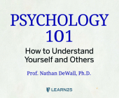 Psychology 101: How to Understand Yourself and Others By PhD, PhD (Read by) Cover Image