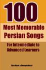 100 Most Memorable Persian Songs: For Intermediate to Advanced Persian Learners By Reza Nazari, Somayeh Nazari Cover Image