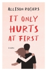 It Only Hurts at First By Allison Rogers Cover Image