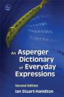 An Asperger Dictionary of Everyday Expressions: Second Edition By Ian Stuart-Hamilton Cover Image
