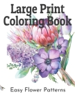 Large Print Coloring Book: A Flower Adult Coloring Book, Beautiful and Awesome Floral Coloring Pages for Adult to Get Stress Relieving and Relaxa By Sumu Coloring Book Cover Image