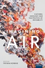 Imagining Air: Cultural Axiology and the Politics of Invisibility By Tatiana Konrad (Editor) Cover Image
