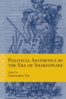 Political Aesthetics in the Era of Shakespeare (Rethinking the Early Modern) By Christopher Pye, Tracey Sedinger (Contributions by), Julia Lupton (Contributions by), Jennifer R. Rust (Contributions by), Andrew Sisson (Contributions by), Joan Pong Linton (Contributions by), Joel M. Dodson (Contributions by), Colby Gordon (Contributions by), Hugh Grady (Contributions by), Lydia Heinrichs (Contributions by), Prof. Russ Leo (Contributions by) Cover Image