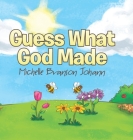 Guess What God Made By Michelle Branson Johann Cover Image