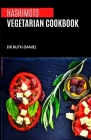 The Hashimoto Vegetarian Cookbook: Delicious Plant-Based Autoimmune Recipes For Healthy Living By Ruth Daniel Cover Image