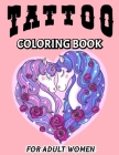 tattoo coloring book for adults women: Stress Relieving Designs Tattoos, Coloring Book with Awesome and Relaxing Beautiful Modern Tattoo Designs for A Cover Image