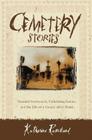 Cemetery Stories: Haunted Graveyards, Embalming Secrets, and the Life of a Corpse After Death By Katherine Ramsland Cover Image