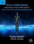 Atlas of Hybrid Imaging of the Heart, Lymph Nodes and Musculoskeletal System, Volume 3: Sectional Anatomy for Pet/Ct, Pet/MRI and Spect/CT By Mario Leporace, Ferdinando Calabria, Eugenio Gaudio Cover Image