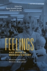 Feelings and Work in Modern History: Emotional Labour and Emotions about Labour (History of Emotions) By Agnes Arnold-Forster (Editor), Alison Moulds (Editor) Cover Image