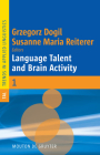 Language Talent and Brain Activity (Trends in Applied Linguistics [Tal] #1) By Grzegorz Dogil (Editor), Susanne Maria Reiterer (Editor) Cover Image