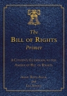 The Bill of Rights Primer: A Citizen's Guidebook to the American Bill of Rights Cover Image