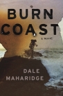 Burn Coast By Dale Maharidge Cover Image