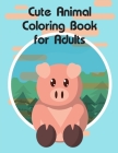 Cute Animal Coloring Book for Adults: Super Cute Kawaii Animals Coloring Pages By J. K. Mimo Cover Image
