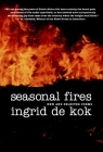 Seasonal Fires: New and Selected Poems By Ingrid De Kok Cover Image