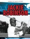 Jackie Robinson (Heroes of Black History) By Katie Kawa Cover Image