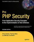 Pro PHP Security: From Application Security Principles to the Implementation of Xss Defenses (Expert's Voice in Open Source) By Chris Snyder, Thomas Myer, Michael Southwell Cover Image