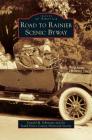 Road to Rainier Scenic Byway (Images of America (Arcadia Publishing)) By Donald M. Johnstone, The South Pierce County Historical Socie Cover Image