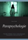 Parapsychologie: Telepathie, Hellsehen, Geister, Geisterscheinungen, Gedankenlesen, Leben nach dem Tod By Heinz Duthel Cover Image