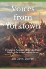 Voices from Yorktown: Eyewitness Accounts of the Last Major Battle of the American Revolution By Jack Darrell Crowder Cover Image