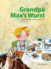 Grandpa Max's Wurst By Ran Ju Kim, Dorina Tessmann (Illustrator) Cover Image