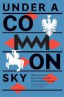 Under a Common Sky: Ethnic Groups of the Commonwealth of Poland and Lithuania Cover Image