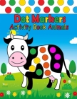 dot markers activity book animals: Do A Dot Page a day Dot Coloring Books For Toddlers Gift For Kids Ages 1-3, 2-4, 3-5, Preschool By Sofia Lamothe Cover Image
