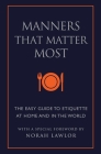 Manners That Matter Most: The Easy Guide to Etiquette At Home and In the World (Little Book. Big Idea.) By June Eding, Norah Lawlor (Foreword by) Cover Image