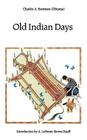 Old Indian Days By Charles A. Eastman Cover Image