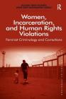 Women, Incarceration, and Human Rights Violations: Feminist Criminology and Corrections. by Alana Van Gundy and Amy Baumann-Grau (Solving Social Problems) By Alana Van Gundy, Amy Baumann-Grau Cover Image