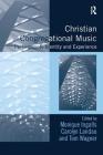 Christian Congregational Music: Performance, Identity and Experience (Congregational Music Studies) Cover Image