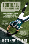 Football Is a Numbers Game: Pro Football Focus and How a Data-Driven Approach Shook Up the Sport By Matthew Coller Cover Image